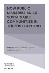 9781803824369-1803824360-How Public Libraries Build Sustainable Communities in the 21st Century (Advances in Librarianship, 53)