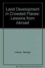 9780891640561-0891640568-Land Development in Crowded Places: Lessons from Abroad