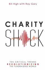 9781987521498-1987521498-Charity Shock: Ten Critical Trends Revolutionizing the Fundraising World