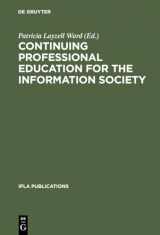 9783598218309-3598218303-Continuing Professional Education for the Information Society: The Fifth World Conference on Continuing Professional Education for the Library and ... Science Professions (IFLA Publications, 100)