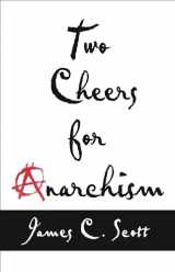 9780691161037-0691161038-Two Cheers for Anarchism: Six Easy Pieces on Autonomy, Dignity, and Meaningful Work and Play