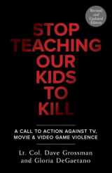 9780804139359-0804139350-Stop Teaching Our Kids to Kill: A Call to Action Against TV, Movie & Video Game Violence