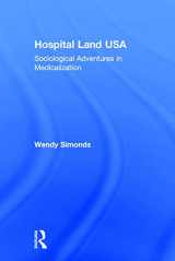 9780415748070-0415748070-Hospital Land USA: Sociological Adventures in Medicalization
