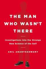 9780525954194-0525954198-The Man Who Wasn't There: Investigations into the Strange New Science of the Self
