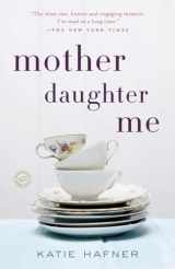 9780812981698-0812981693-Mother Daughter Me: A Memoir