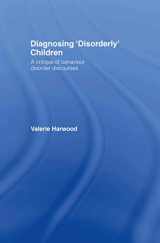 9780415342865-0415342864-Diagnosing 'Disorderly' Children: A critique of behaviour disorder discourses