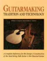 9780961873707-0961873701-Guitarmaking: Tradition and Technology, A Complete Reference for the Design & Construction of the Steel-String Folk Guitar & the Classical Guitar