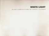9780976230045-0976230046-White Light: Glass Compositions by Daniel Clayman