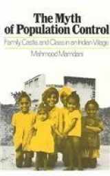 9780853452843-0853452849-The Myth of Population Control: Family, Caste and Class in an indian Village