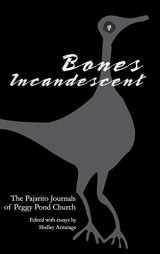 9780896724389-0896724387-Bones Incandescent: The Pajarito Journals of Peggy Pond Church