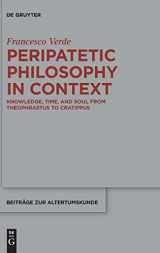 9783110772548-311077254X-Peripatetic Philosophy in Context: Knowledge, Time, and Soul from Theophrastus to Cratippus (Beiträge zur Altertumskunde, 403)