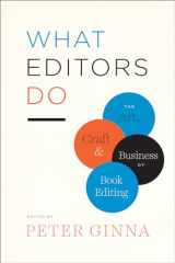 9780226299976-022629997X-What Editors Do: The Art, Craft, and Business of Book Editing (Chicago Guides to Writing, Editing, and Publishing)