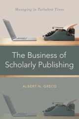 9780190626235-0190626232-The Business of Scholarly Publishing: Managing in Turbulent Times