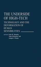 9780313246128-0313246122-The Underside of High-Tech: Technology and the Deformation of Human Sensibilities (Contributions in Sociology)