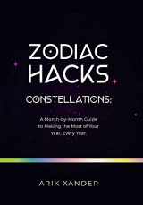 9781982268923-1982268921-Zodiac Hacks: Constellations: a Month-by-month Guide to Making the Most of Your Year, Every Year
