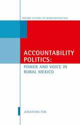 9780199208852-0199208859-Accountability Politics: Power and Voice in Rural Mexico (Oxford Studies in Democratization)