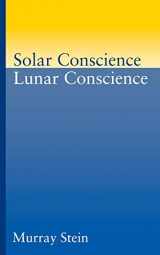 9780933029729-0933029721-Solar Conscience Lunar Conscience: An Essay on the Psychological Foundations of Morality, Lawfulness, and the Sense of Justice