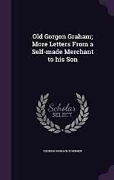 9781356464173-1356464173-Old Gorgon Graham; More Letters From a Self-made Merchant to his Son