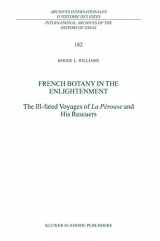 9781402011092-1402011091-French Botany in the Enlightenment: The Ill-fated Voyages of La Pérouse and His Rescuers (International Archives of the History of Ideas Archives internationales d'histoire des idées, 182)
