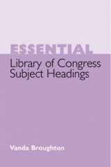 9781555706401-1555706401-Essential Library of Congress Subject Headings