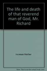 9780913126066-0913126063-The life and death of that reverend man of God, Mr. Richard Mather