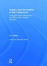 9780415743150-041574315X-Inquiry and Innovation in the Classroom: Using 20% Time, Genius Hour, and PBL to Drive Student Success
