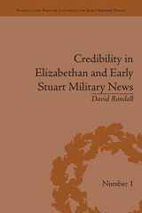 9781138663695-1138663697-Credibility in Elizabethan and Early Stuart Military News (Political and Popular Culture in the Early Modern Period)