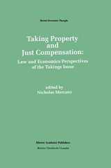 9780792392330-0792392337-Taking Property and Just Compensation: Law and Economics Perspectives of the Takings Issue (Recent Economic Thought, 26)