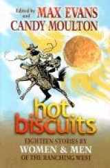 9780826328892-082632889X-Hot Biscuits: Eighteen Stories by Women and Men of the Ranching West