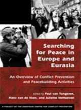9781588260543-1588260542-Searching for Peace in Europe and Eurasia: An Overview of Conflict Prevention and Peacebuilding Activities
