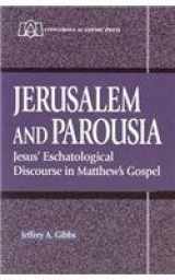 9780570042884-0570042887-Jerusalem and Parousia: Jesus' Eschatological Discourse in Matthew's Gospel