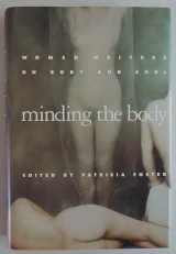 9780385470223-0385470223-Minding the Body: Women Writers on Body and Soul