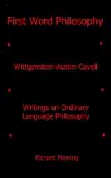 9780838755686-0838755682-First Word Philosophy: Wittgenstein-Austin-Cavell, Writings on Ordinary Language Philosophy