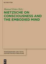 9783110246520-311024652X-Nietzsche on Consciousness and the Embodied Mind (Monographien und Texte zur Nietzsche-Forschung, 70)