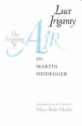 9780292738720-0292738722-The Forgetting of Air in Martin Heidegger (Constructs Series)
