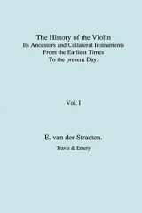 9781904331841-190433184X-History of the Violin, Its Ancestors and Collateral Instruments from the Earliest Times to the Present Day. Volume 1. (Fascimile reprint).