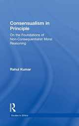 9780815339830-0815339836-Consensualism in Principle: On the Foundations of Non-Consequentialist Moral Reasoning (Studies in Ethics)