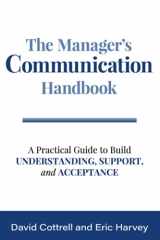 9781885228536-1885228538-THE MANAGER'S COMMUNICATION HANDBOOK A Practical Guide to Build Understanding, Support, and Acceptance