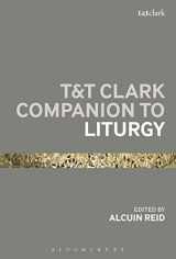9780567701121-0567701123-T&T Clark Companion to Liturgy (Bloomsbury Companions)