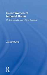 9780415408974-0415408970-Great Women of Imperial Rome: Mothers and Wives of the Caesars