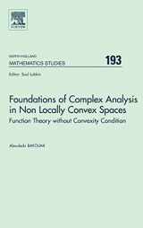 9780444500564-0444500561-Foundations of Complex Analysis in Non Locally Convex Spaces: Function Theory without Convexity Condition (Volume 193) (North-Holland Mathematics Studies, Volume 193)