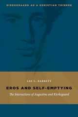 9780802868053-0802868053-Eros and Self-Emptying: The Intersections of Augustine and Kierkegaard (Kierkegaard as a Christian Thinker (KCTS))