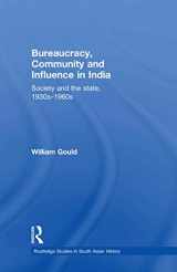 9780415776646-0415776643-Bureaucracy, Community and Influence in India: Society and the State, 1930s - 1960s (Routledge Studies in South Asian History)