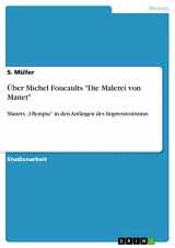 9783640776894-3640776895-Über Michel Foucaults "Die Malerei von Manet": Manets "Olympia" in den Anfängen des Impressionismus (German Edition)