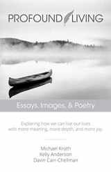 9781710639629-1710639628-Profound Living: Essays, Images, & Poetry
