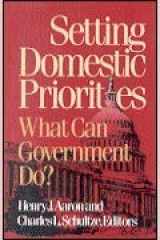 9780815700548-0815700547-Setting Domestic Priorities: What Can Government Do? (SETTING NATIONAL PRIORITIES)