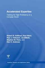 9781848726512-1848726511-Accelerated Expertise: Training for High Proficiency in a Complex World (Expertise: Research and Applications Series)