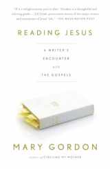 9780307277626-0307277623-Reading Jesus: A Writer's Encounter with the Gospels