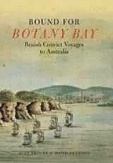 9781903365786-1903365783-Bound for Botany Bay: British Convict Voyages to Australia