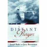 9781577349051-1577349059-A Distant Prayer: Miracles of the 49th Combat Mission